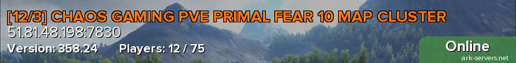 [12/3] CHAOS GAMING PVE PRIMAL FEAR 10 MAP CLUSTER