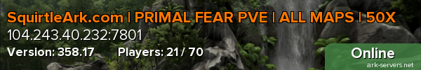 SquirtleArk.com | PRIMAL FEAR PVE | ALL MAPS | 50X