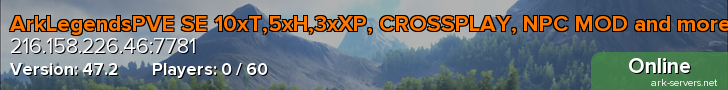 ArkLegendsPVE SE 10xT,5xH,3xXP, CROSSPLAY, NPC MOD and more!