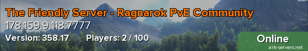 The Friendly Server - Ragnarok PvE Community.  6x ALL, low ping, active admins
