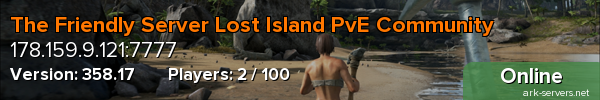 The Friendly Server - Lost Island PvE Community. 3x ALL, low ping, active admins