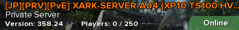 [JP][PRV][PvE] XARK-SERVER-A04 (XP10 TS100 HV5)