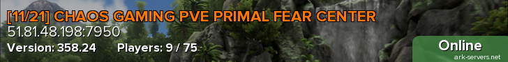 [11/21] CHAOS GAMING PVE PRIMAL FEAR CENTER