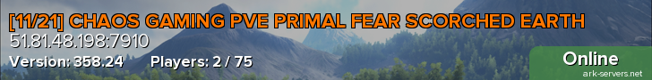 [11/21] CHAOS GAMING PVE PRIMAL FEAR SCORCHED EARTH