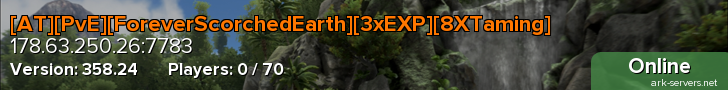 [AT][PvE][ForeverScorchedEarth][3xEXP][8XTaming]