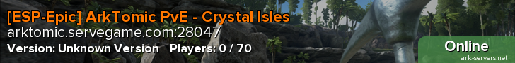 [ESP-Epic] ArkTomic PvE - Crystal Isles XP x2, H x5, T x10