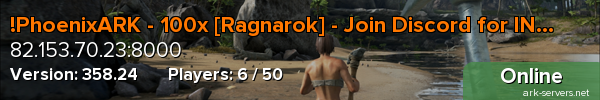 !PhoenixARK - 100x [Ragnarok] - Join Discord for INFO!