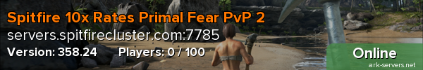 Spitfire 10x Rates Primal Fear PvP 2
