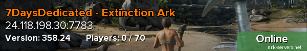 7DaysDedicated - Extinction Ark