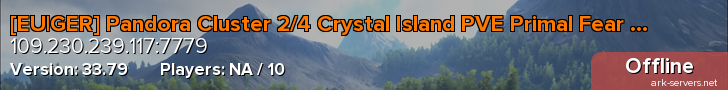[EU|GER] Pandora Cluster 2/4 Crystal Island PVE Primal Fear | Ark Eternal