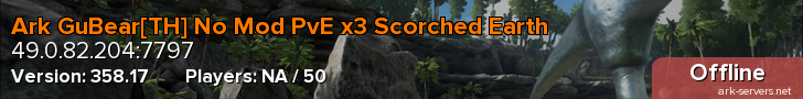 Ark GuBear[TH] No Mod PvE x3 Scorched Earth