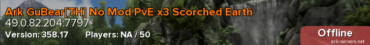 Ark GuBear[TH] No Mod PvE x3 Scorched Earth