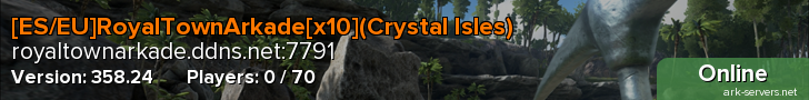 [ES/EU]RoyalTownArkade[x10](Crystal Isles)