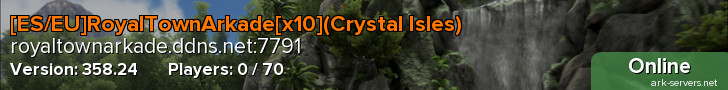 [ES/EU]RoyalTownArkade[x10](Crystal Isles)