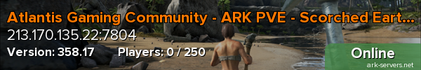 Atlantis Gaming Community - ARK PVE - Scorched Earth