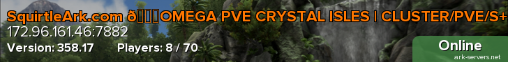 SquirtleArk.com 💎OMEGA PVE CRYSTAL ISLES | CLUSTER/PVE/S+/ARKOMATIC ~ NO WIPES