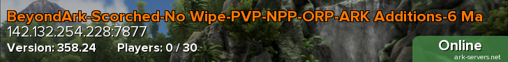 BeyondArk-Scorched-No Wipe-PVP-NPP-ORP-ARK Additions-6 Ma