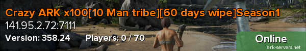 Crazy ARK x100[10 Man tribe][60 days wipe]Season1