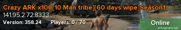 Crazy ARK x100[10 Man tribe][60 days wipe]Season1