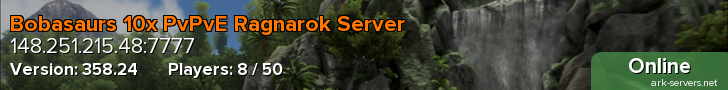 Bobasaurs 10x PvPvE Ragnarok Server