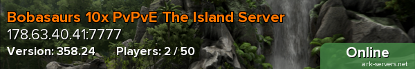 Bobasaurs 10x PvPvE The Island Server