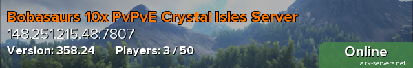 Bobasaurs 10x PvPvE Crystal Isles Server