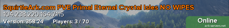 SquirtleArk.com PVE Primal Eternal Crystal Isles NO WIPES
