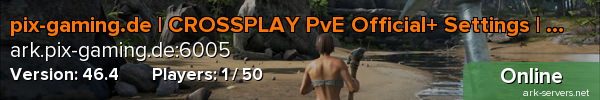 pix-gaming.de | CROSSPLAY PvE Official+ Settings | No Mods