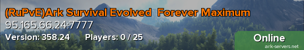 (RuPvE)Ark Survival Evolved  Forever Maximum