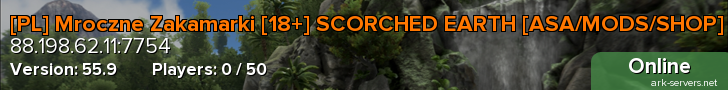 [PL] Mroczne Zakamarki [18+] SCORCHED EARTH [ASA/MODS/SHOP]