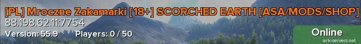 [PL] Mroczne Zakamarki [18+] SCORCHED EARTH [ASA/MODS/SHOP]