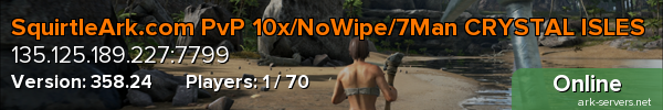 SquirtleArk.com PvP 10x/NoWipe/7Man CRYSTAL ISLES