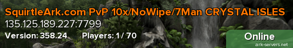 SquirtleArk.com PvP 10x/NoWipe/7Man CRYSTAL ISLES
