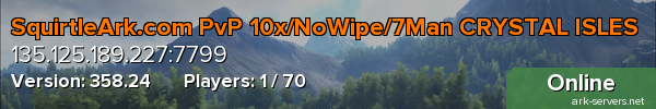 SquirtleArk.com PvP 10x/NoWipe/7Man CRYSTAL ISLES