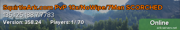 SquirtleArk.com PvP 10x/NoWipe/7Man SCORCHED