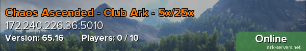 Chaos Ascended - Club Ark - 5x/25x