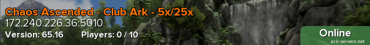 Chaos Ascended - Club Ark - 5x/25x