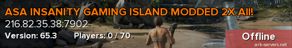 ASA INSANITY GAMING ISLAND MODDED 2X All!