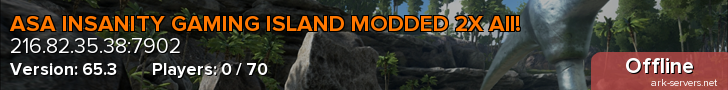 ASA INSANITY GAMING ISLAND MODDED 2X All!