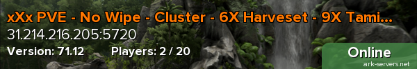 xXx PVE - No Wipe - Cluster - 6X Harveset - 9X Taming - IS