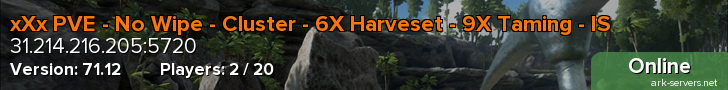 xXx PVE - No Wipe - Cluster - 6X Harveset - 9X Taming - IS