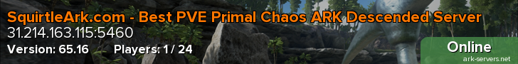 SquirtleArk.com - Best PVE Primal Chaos ARK Descended Server