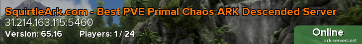 SquirtleArk.com - Best PVE Primal Chaos ARK Descended Server
