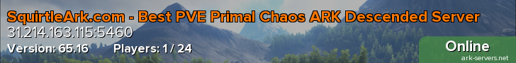 SquirtleArk.com - Best PVE Primal Chaos ARK Descended Server