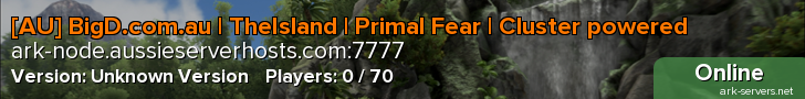 [AU] BigD.com.au | TheIsland | Primal Fear | Cluster powered