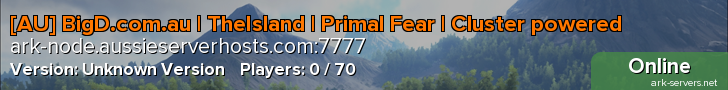 [AU] BigD.com.au | TheIsland | Primal Fear | Cluster powered