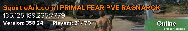 SquirtleArk.com | PRIMAL FEAR PVE RAGNAROK