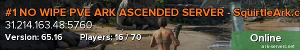 #1 NO WIPE PVE ARK ASCENDED SERVER - SquirtleArk.com [AST]