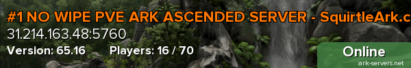#1 NO WIPE PVE ARK ASCENDED SERVER - SquirtleArk.com [AST]