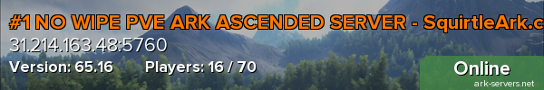 #1 NO WIPE PVE ARK ASCENDED SERVER - SquirtleArk.com [AST]